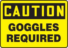 OSHA Caution Safety Sign: Goggles Required