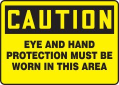 OSHA Caution Safety Sign: Eye And Hand Protection Must Be Worn in This Area