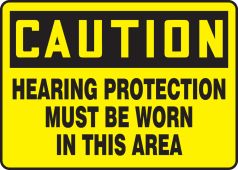OSHA Caution Safety Sign: Ear Protection Must Be Worn In This Area