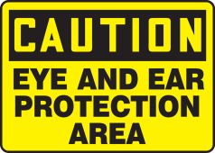 OSHA Caution Safety Sign: Eye and Ear Protection Area