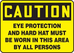 OSHA Caution Safety Sign: Eye Protection And Hard Hat Must Be Worn In This Area By All Persons