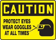 OSHA Caution Safety Sign: Protect Eyes - Wear Goggles At All Times