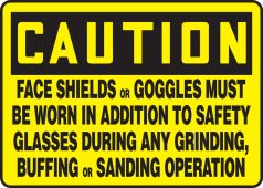 OSHA Caution Safety Sign: Face Shields Or Goggles Must Be Worn In Addition To Safety Glasses During Any Grinding, Buffing Or Sanding Operation
