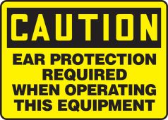 OSHA Caution Safety Sign: Ear Protection Required When Operating This Equipment