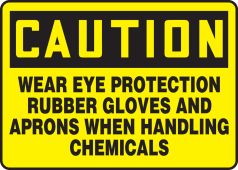 OSHA Caution Safety Sign: Wear Eye Protection Rubber Gloves And Aprons When Handling Chemicals