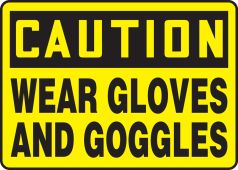 OHSA Caution Safety Sign: Wear Gloves And Goggles