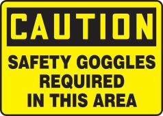 OSHA Caution Safety Sign: Safety Goggles Required In This Area
