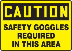 OSHA Caution Safety Sign: Safety Goggles Required In This Area