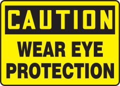 OSHA Caution Safety Sign: Wear Eye Protection