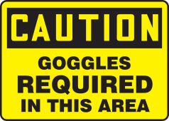 OSHA Caution Safety Sign: Goggles Required In This Area