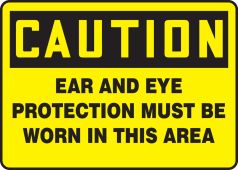 OSHA Caution Safety Sign: Ear And Eye Protection Must Be Worn In This Area