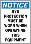OSHA Notice Safety Sign: Eye Protection Must Be Worn When Operating This Equipment
