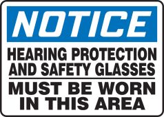 OSHA Notice Safety Sign: Hearing Protection And Safety Glasses Must Be Worn In This Area