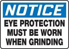 OSHA Notice Safety Sign: Eye Protection Must Be Worn When Grinding