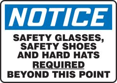 OSHA Notice Safety Sign: Safety Glasses, Safety Shoes And Hard Hats Required Beyond This Point