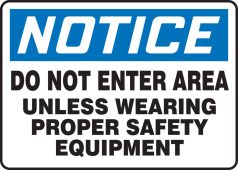 OSHA Notice Safety Sign: Do Not Enter Area Unless Wearing Proper Safety Equipment