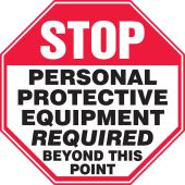 Stop Safety Sign: Personal Protective Equipment Required Beyond This Point