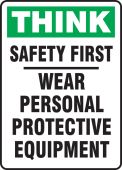 Think Safety Sign: Safety First - Wear Personal Protective Equipment