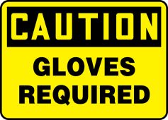 OSHA Caution Safety Sign: Gloves Required