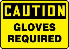 OSHA Caution Safety Sign: Gloves Required