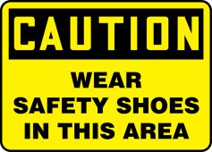 OSHA Caution Safety Sign: Wear Safety Shoes In This Area