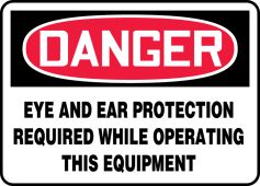 OSHA Danger Safety Sign: Eye And Ear Protection Required While Operating This Equipment