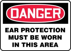 OSHA Danger Safety Sign: Ear Protection Must Be Worn In This Area