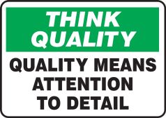 Think Quality Safety Sign: Quality Means Attention To Detail