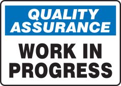 Quality Assurance Safety Sign: Work In Progress
