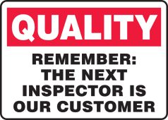 Quality Safety Sign: Remember: The Next Inspector Is Our Customer