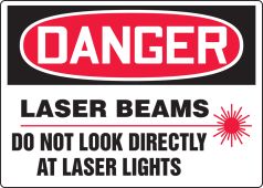 OSHA Danger Safety Sign: Laser Beams - Do Not Look Directly At Laser Lights