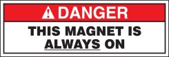 ANSI Danger Safety Sign: This Magnet Is Always On