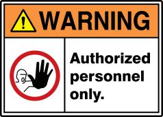 ANSI ISO Warning Safety Sign: Authorized Personnel Only
