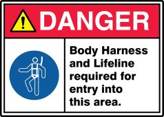 ANSI ISO Danger Safety Sign: Body Harness And Lifeline Required For Entry Into This Area.