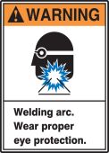 ANSI Warning Safety Sign: Welding Arc - Wear Proper Eye Protection