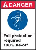 OSHA Danger Safety Sign: DANGER FALL PROTECTION REQUIRED 100% TIE-OFF