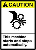 ANSI Caution Safety Sign: This Machine Starts And Stops Automatically