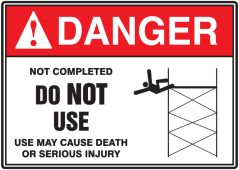 ANSI Danger Safety Sign: Construction SIte - Not Completed - Do Not Use