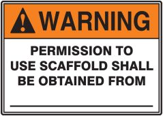 ANSI Warning Safety Sign: Permission To Use Scaffold Shall Be Obtained From