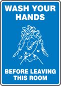 Safety Sign: Wash Your Hands Before Leaving This Room