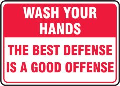 Safety Sign: Wash Your Hands The Best Defense Is A Good Offense