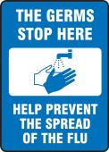 Safety Sign: The Germs Stop Here Help Prevent The Spread Of The Flu