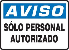 Spanish OSHA Aviso Safety Sign: Solo Personal Autorizado