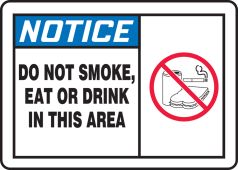 ANSI Notice Safety Sign: Do Not Smoke Eat Or Drink In This Area (Graphic)