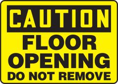 OSHA Caution Safety Sign: Floor Opening - Do Not Remove