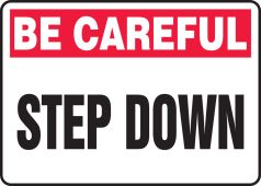 Be Careful Safety Sign: Step Down