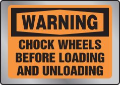 CHOCK WHEELS OF TRUCK OR TRAILER BEFORE ENTERING WITH FORKLIFT 14 Length x 10 Height Legend CAUTION Black on Yellow Aluminum NMC C435AB OSHA Sign 