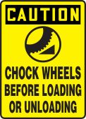 OSHA Caution Safety Sign: Chock Wheels Before Loading and Unloading