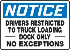 OSHA Notice Safety Sign: Drivers Restricted To Loading Dock Only - No Exceptions