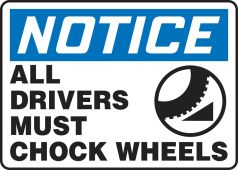 OSHA Notice Safety Sign: All Drivers Must Chock Wheels